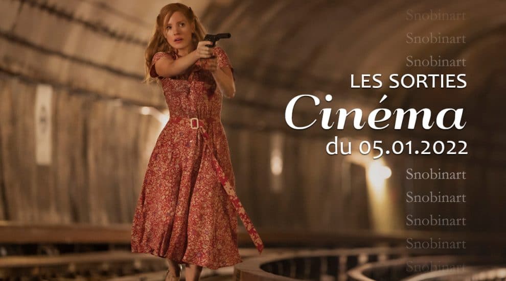 Snobinart Sorties Cinéma du 5 janvier 2022 Films Jessica Chastain dans 355