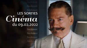Snobinart Sorties Cinéma du 9 février 2022 Films Kenneth Branagh dans Mort sur le Nil