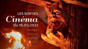 Snobinart Sorties Cinéma du16 mars 2022 Films Notre Dame brûle