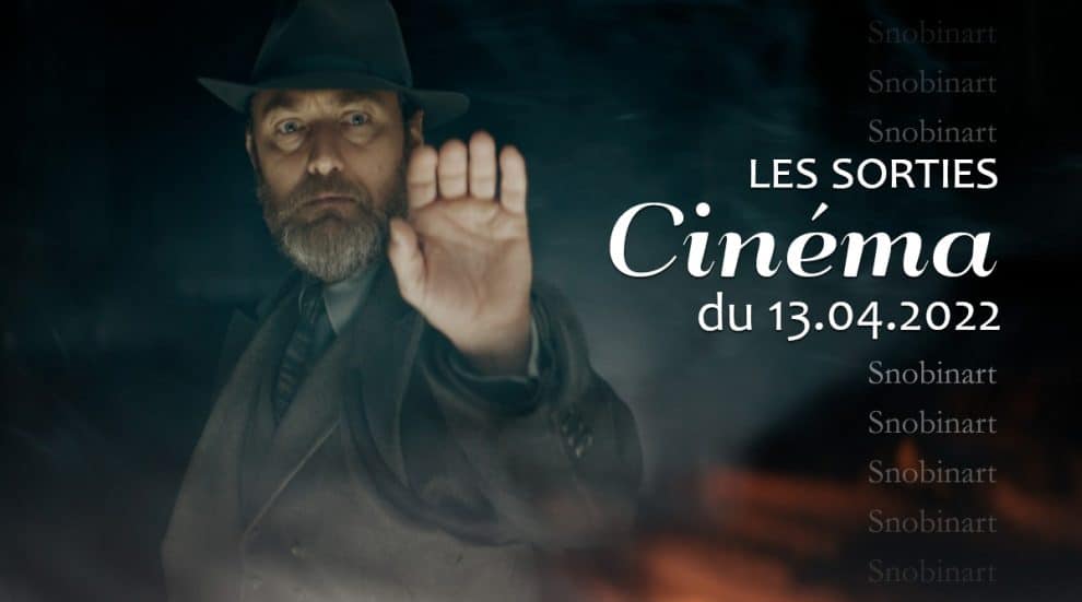 Snobinart Sorties Cinéma du 13 avril 2022 Films Jude Law dans Les Animaux Fantastiques 3