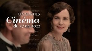 Snobinart Sorties Cinéma du 27 avril 2022 Films Elizabeth McGovern dans Downton Abbey II