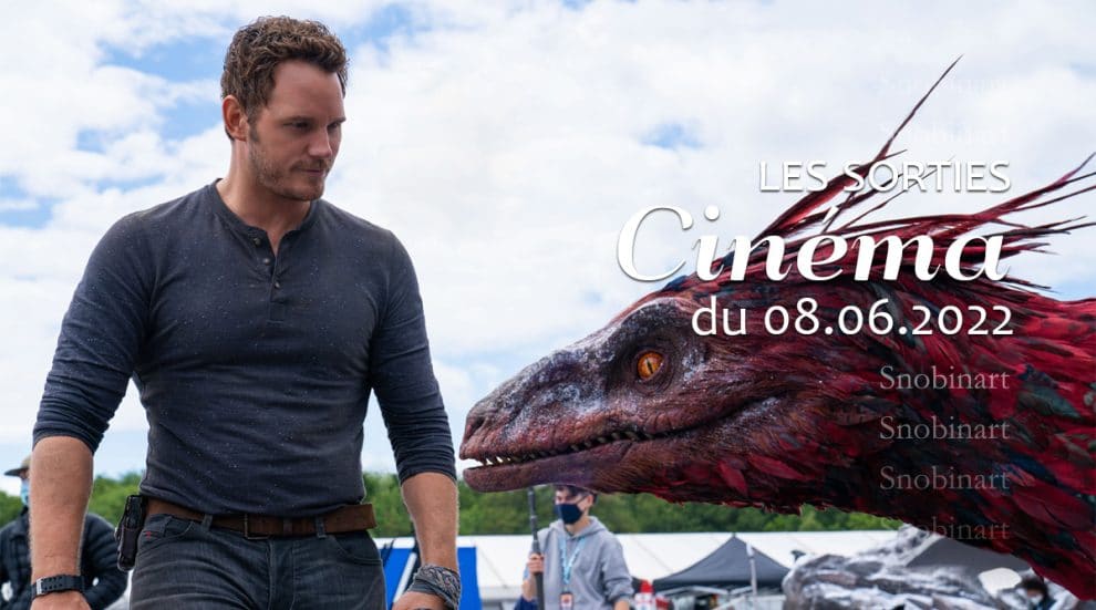 Snobinart Sorties Cinéma du 8 juin 2022 Films Chris Pratt dans Jurassic World Le Monde d'après