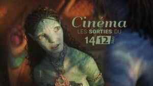 Snobinart Sorties Cinéma du 14 décembre 2022 Films Avatar 2 La voie de l'eau